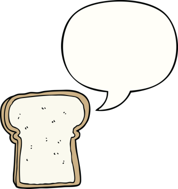 bir insan tarafından çizilmiş konuşma balonlu bir ekmek dilimi.