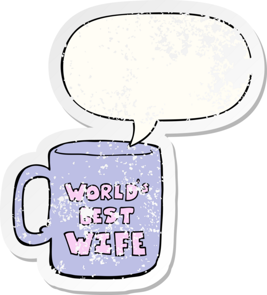 Dünyanın en iyi karısı, bir insan tarafından çizilmiş, kederli, eski bir çıkartma ile konuşma baloncuğu ile konuşuyor.