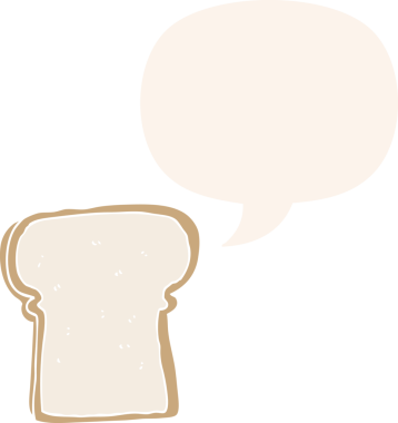 bir insan tarafından çizilmiş, konuşma baloncuklu bir ekmek dilimi.