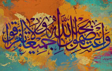 Arabic calligraphy. Islamic calligraphy. verse from the Quran. And hold by the covenant of god all together and be not disunited. in Arabic. on multi color background. Modern Islamic Art