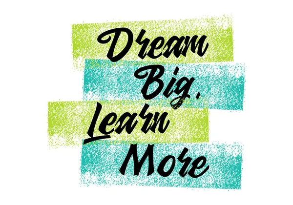 Dream Big Leren Meer Voor Werk Banner Poster Achtergrond — Stockvector