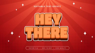 Turuncu kırmızı ve beyaz hey orada 3d düzenlenebilir metin efekti - yazı tipi