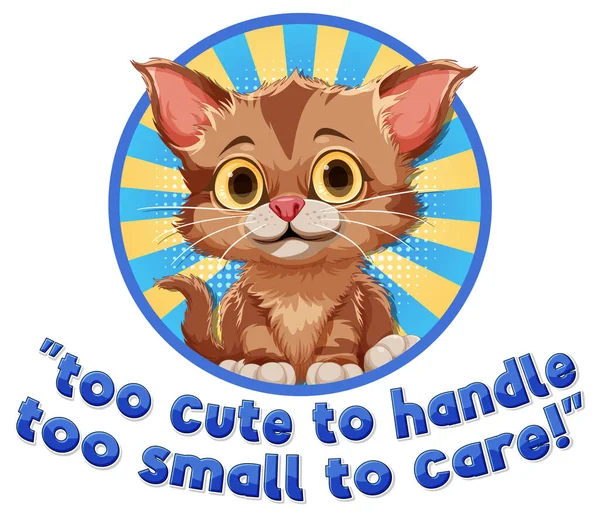 Симпатичная Кошка Слишком Милой Справиться Слишком Маленькой Заботиться Текстовой Иллюстрации — стоковый вектор