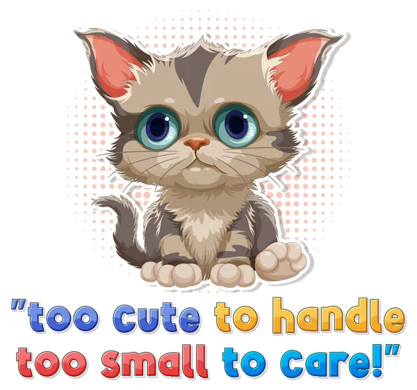 Симпатичная Кошка Слишком Милой Справиться Слишком Маленькой Заботиться Текстовой Иллюстрации — стоковый вектор