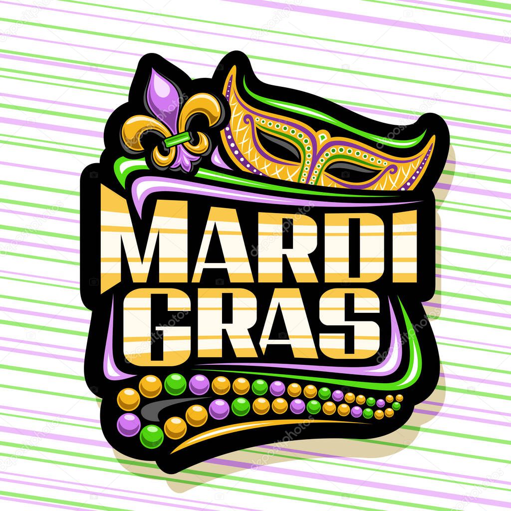 Vector logo for Mardi Gras, dark decorative label with illustrations of fleur de lis symbol, orange venice mask, colorful beads and unique brush lettering for text mardi gras on striped background