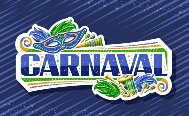 Vector banner for Carnaval, white horizontal badge with illustrations of venice carnaval mask, green musical instruments, decorative confetti and unique lettering for text carnaval on blue background clipart