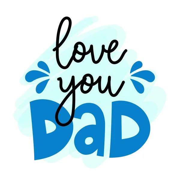 Love You Dad Lovely Father Day Greeting Card Hand Lettering — стоковый вектор