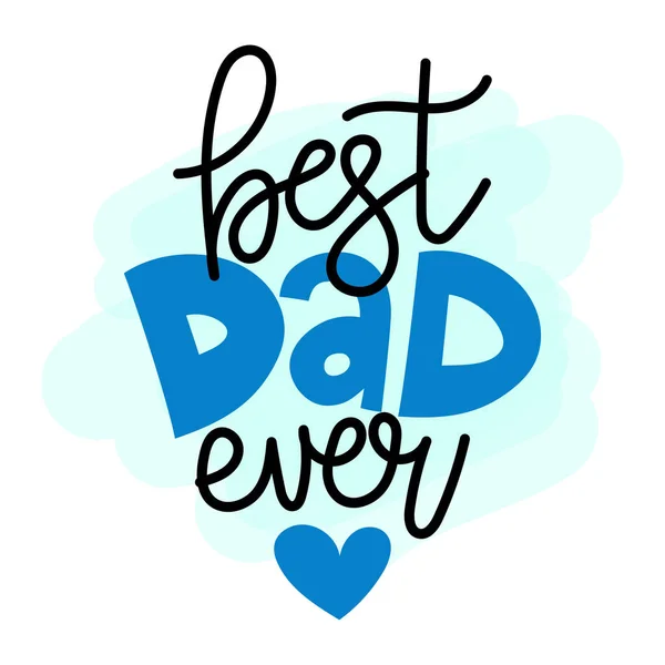 Best Dad Ever Lovely Father Day Greeting Card Hand Lettering — стоковый вектор