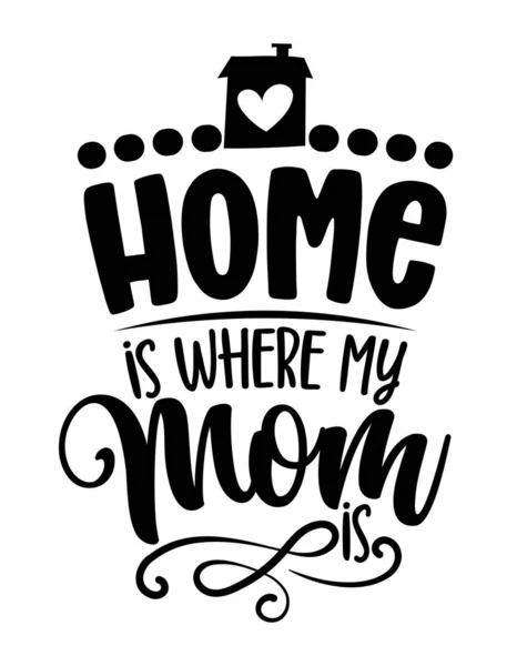 Otthon Van Anyukám Boldog Anyák Napját Felirat Kézzel Készített Kalligráfia — Stock Vector