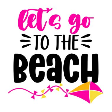 Sahile gidelim. Uçurtmayla komik bir tipografi. Poster, duvar kağıdı, tişört, hediye. Yaz tatili hissi. Yaz hakkında el yazısı ilham verici alıntılar.