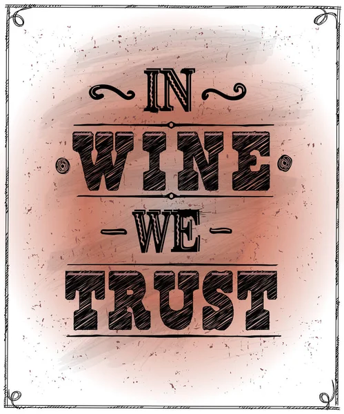 ワインでは 私たちは信頼 グラフィック手描きのレタリングベクトルポスターテンプレート ワイン引用カード — ストックベクタ