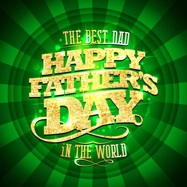 父亲节快乐卡片模板上有金字和世界上最好的爸爸题词 绿油油的背景上闪烁着光芒 — 图库矢量图片