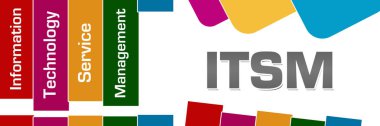 ITSM - Renkli arkaplan üzerinden yazılmış Bilgi Teknolojisi Servis Yönetimi metni.