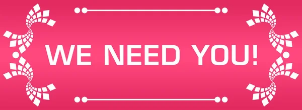 We Need You text written over pink background.