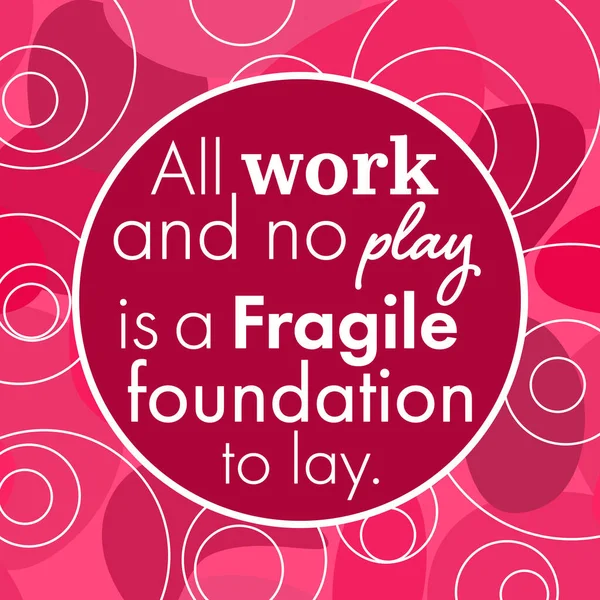 All work no play quote written over pink background.