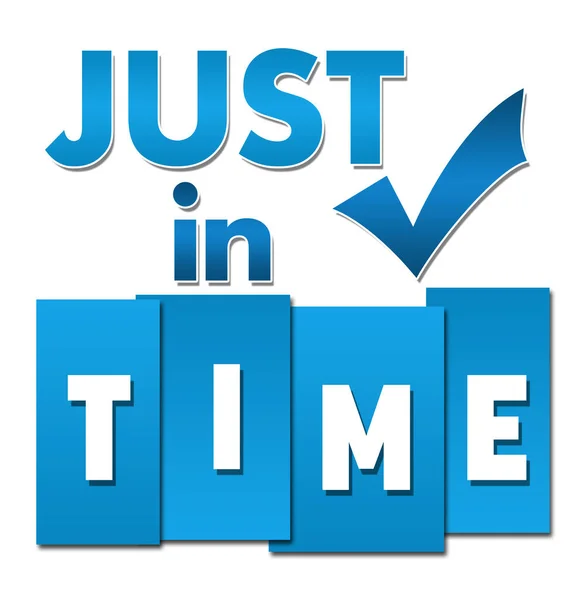 Just Time Concept Immagine Con Testo Segno Spunta Simbolo — Foto Stock