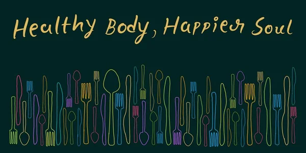Healthy Body Happier Soul concept image with text and spoon fork knife sketch.