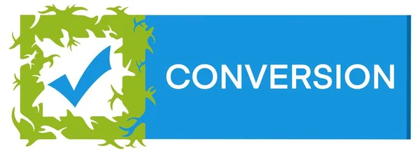 Conversion concept image with text and tick mark symbol.