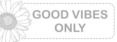 Good Vibes Sadece arkaplanda çiçek ile yazılmış metin.