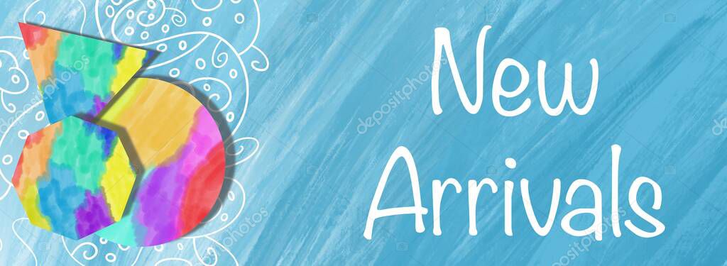 New Arrivals text written over blue background with colorful elements.