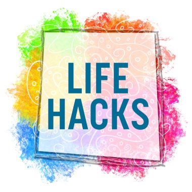 Life Hack 'in renkli arkaplan üzerine yazılmış metni.