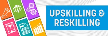 Upskilling And Reskilling concept image with text and business symbols. clipart