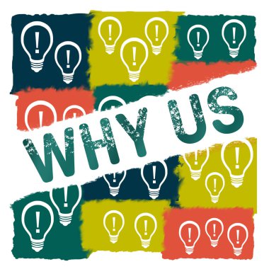 Why Us concept image with text and bulb symbols.