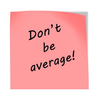 A Don 't be average 3d illüstrasyon post note on white with clipping path