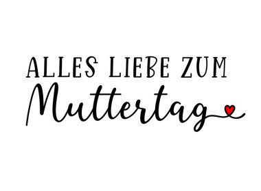 Almanca metin Alles Liebe zum Mutantertag Mutlu Anneler Günü 'nü tercüme etti. Çizilmiş Harf