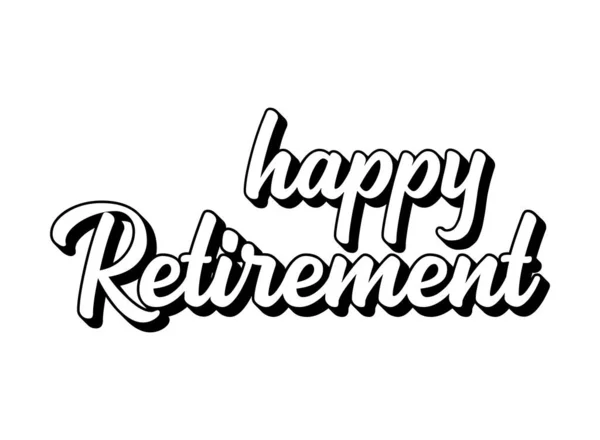 Kézzel Rajzolt Happy Retirement Idézet Logó Vagy Banner Levél Poszterhez — Stock Vector
