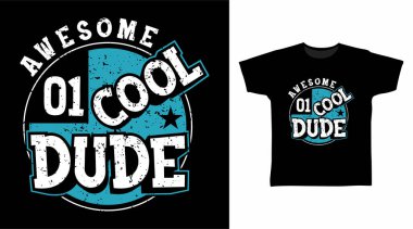 Awesome cool dude typography design vector illustration ready for print on tee