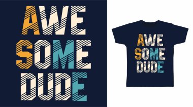 Awesome dude typography designs vector illustration ready for print on tees