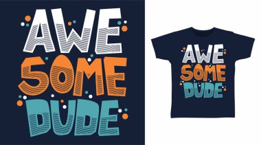 Awesome dude typography design vector illustration ready for print on tees