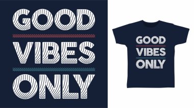 Good Vibes sadece tişörtteki baskı için tipografi sanat tasarımı.