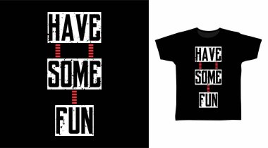 Have Some Fun typography art design for print on t-shirt  clipart