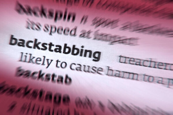 Backstabbing - Betrayal - the breaking of a contract, trust, or confidence that produces moral and psychological conflict within a relationship amongst individuals or organizations.