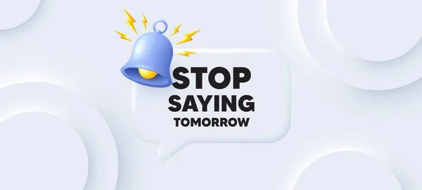 Hört Auf Morgen Motivationsbotschaft Sagen Neumorpher Hintergrund Mit Chat Sprechblase — Stockvektor