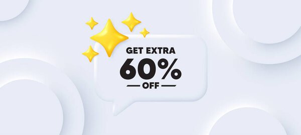 Get Extra 60 percent off Sale. Neumorphic background with chat speech bubble. Discount offer price sign. Special offer symbol. Save 60 percentages. Extra discount speech message. Vector
