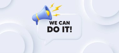 We can do it motivation quote. Neumorphic 3d background with speech bubble. Motivational slogan. Inspiration message. We can do it speech message. Banner with megaphone. Vector clipart