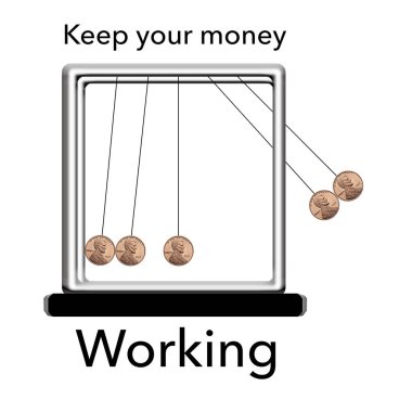 Keep your money invested and working for you like this Newton's cradle pendulum made with pennies. This is a 3-d illustration. clipart