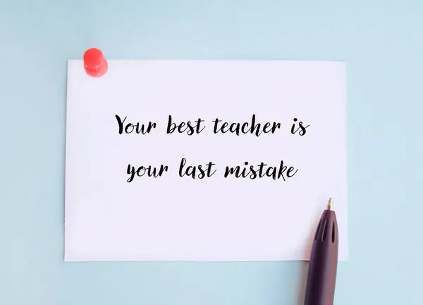 Your best teacher is your last mistake pinned note