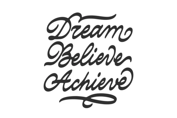 Dream Believe Osiągnąć Liternictwo Wektorowe Ręczna Etykieta Tekstowa Projektowanie Ręcznej — Wektor stockowy