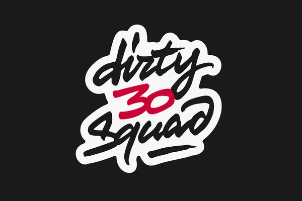Dirty Thirty Squad Vector Lettering Handwritten Text Label Freehand Typography — Archivo Imágenes Vectoriales