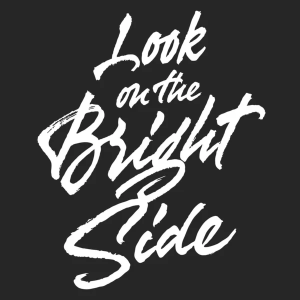 Nézd Bright Side Vektor Feliratot Kézzel Írott Szöveg Címke Szabadkézi — Stock Vector