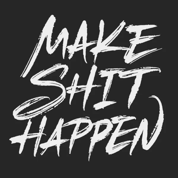Make Shit Happen Vector Lettering Handwritten Text Label Freehand Typography — Image vectorielle