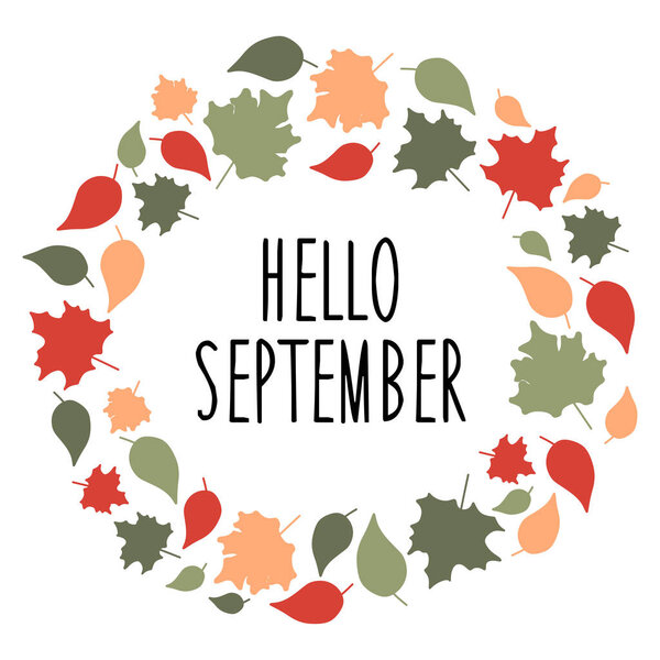 Осенние листья венок с письмом Привет сентябрь изолированы на белом. Теплые цвета Векторная круглая рамка для открытки, украшения, баннера. Сезонная иллюстрация с краем круга из кленового листа.