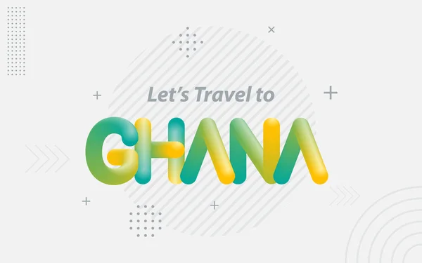 stock vector Lets Travel to Ghana. Creative Typography with 3d Blend effect