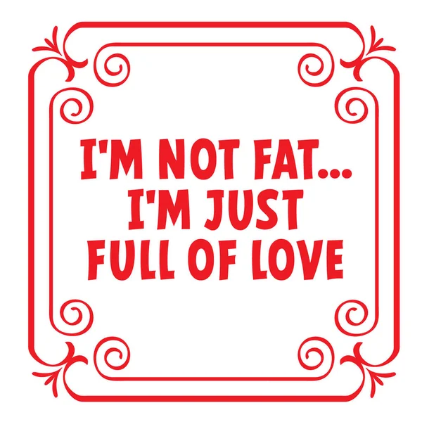 Cartoon Slogan Nejsem Tlustý Jsem Jen Plná Lásky Vinobraní Květinovými — Stockový vektor