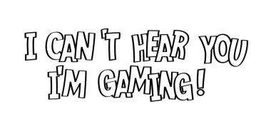 Slogan seni duyamaz Oyun oynuyorum! Hadi oynayalım ve oyun bitsin. Oyuncular sembolü. Oyun alanı eğlenceli, oyuncular imzalar. Üzgünüm, ben sağırım. Oyun oynuyorum. !