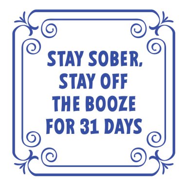 Slogan, ayık kal, 31 gün boyunca içkiden uzak durabilir misin? Kuru Ocak, yeni yıl tatilinden sonraki yıllık alkolsüz bir ay. Bu süreçte alkol yasak. İçmeyi ya da alkolü bırak..